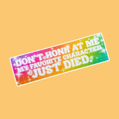 Favorite Character Just Died Bumper Sticker